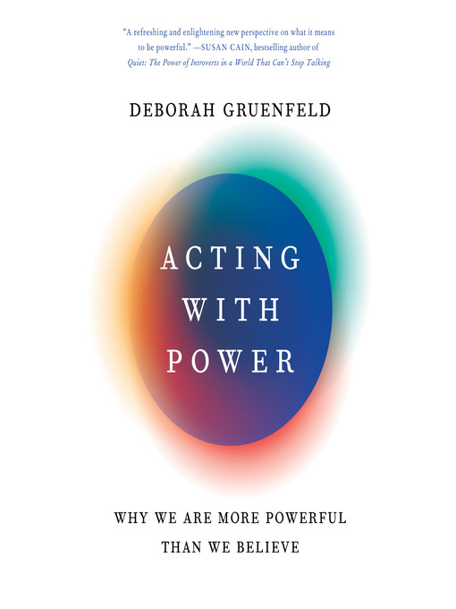 Title details for Acting with Power by Deborah Gruenfeld - Available